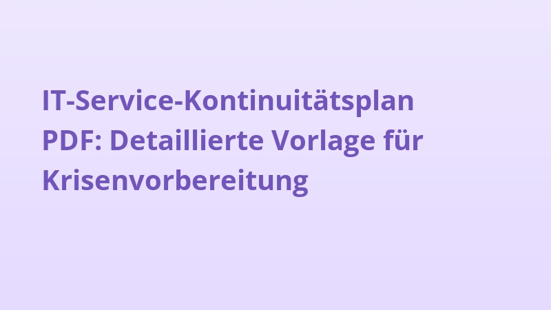 IT-Service-Kontinuitätsplan PDF: Detaillierte Vorlage für Krisenvorbereitung