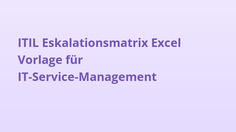 ITIL Eskalationsmatrix Excel Vorlage für IT-Service-Management