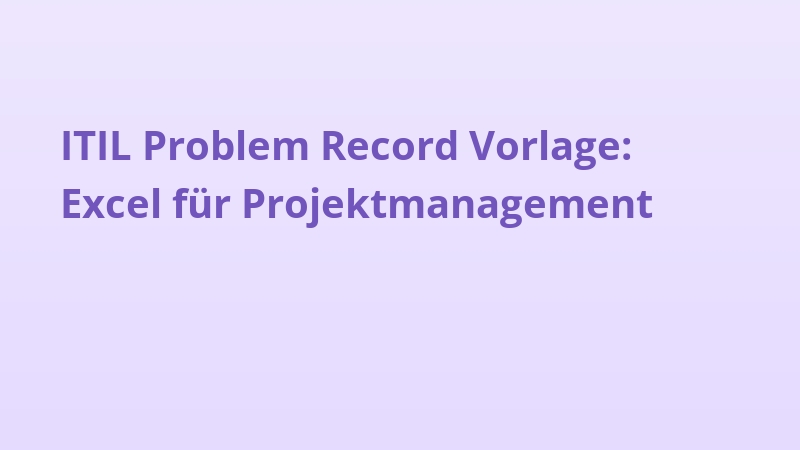 ITIL Problem Record Vorlage: Excel für Projektmanagement