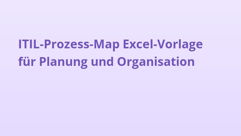 ITIL-Prozess-Map Excel-Vorlage für Planung und Organisation