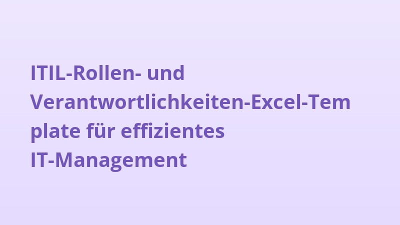 ITIL-Rollen- und Verantwortlichkeiten-Excel-Template für effizientes IT-Management