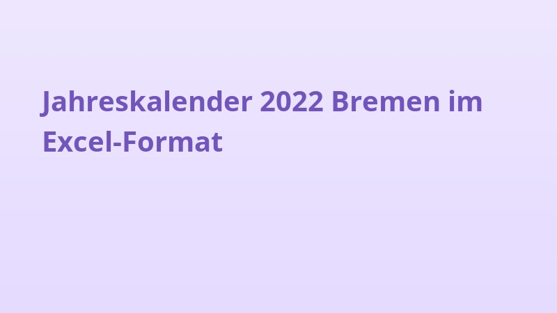 Jahreskalender 2022 Bremen im Excel-Format