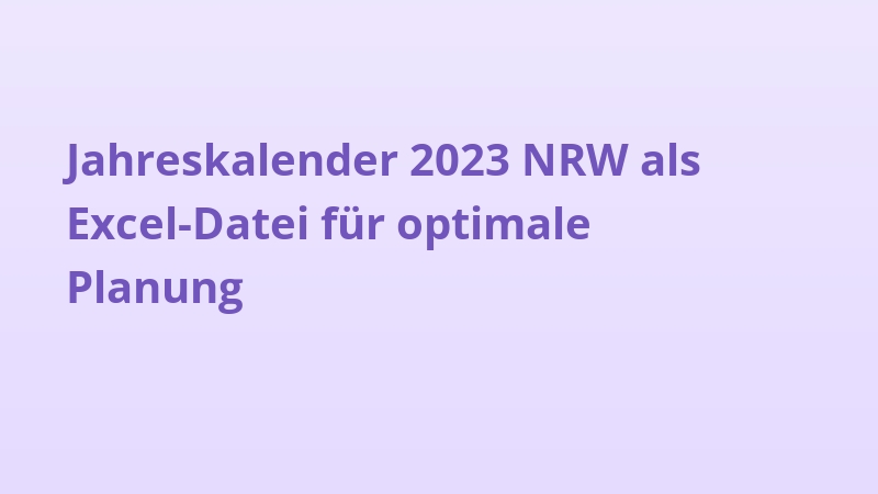 Jahreskalender 2023 NRW als Excel-Datei für optimale Planung