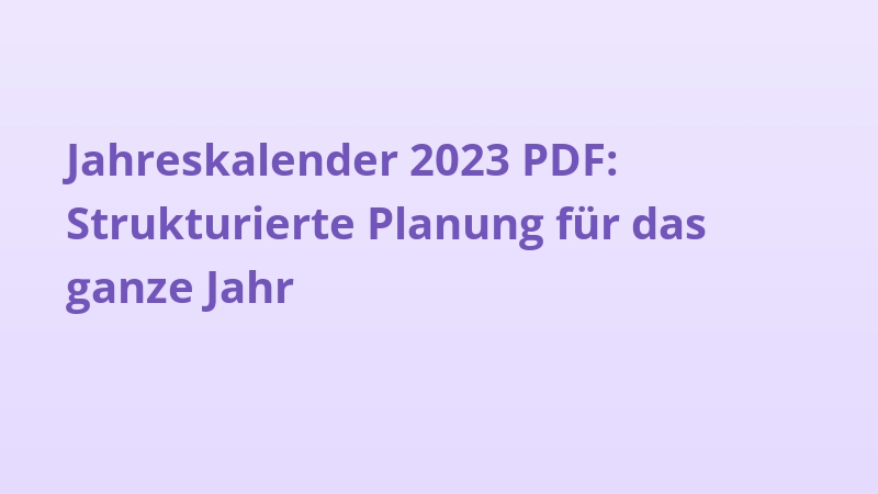Jahreskalender 2023 PDF: Strukturierte Planung für das ganze Jahr