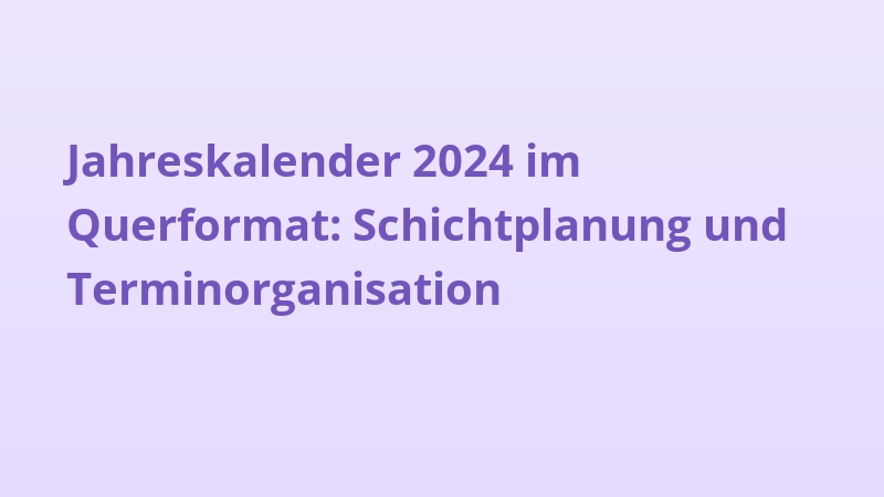 Jahreskalender 2024 im Querformat: Schichtplanung und Terminorganisation