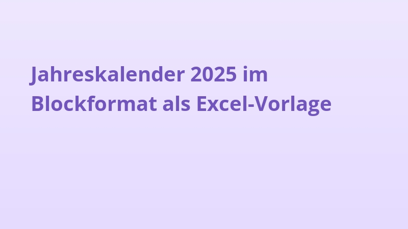 Jahreskalender 2025 im Blockformat als Excel-Vorlage