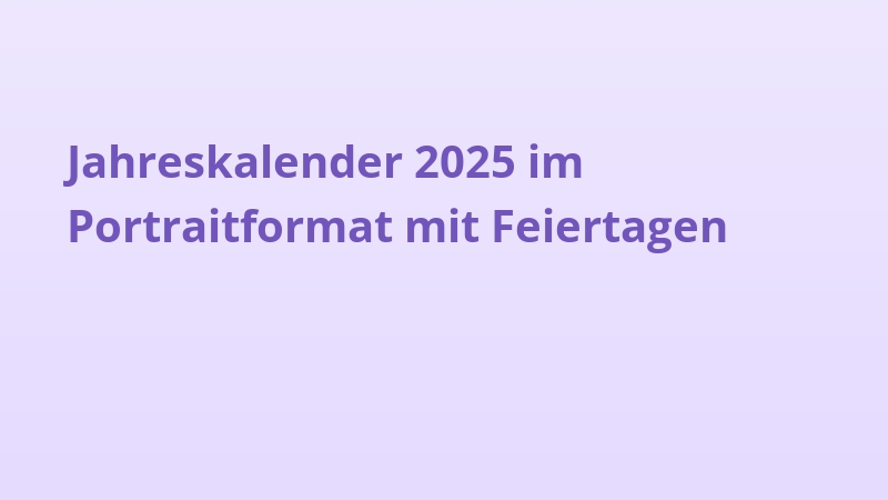 Jahreskalender 2025 im Portraitformat mit Feiertagen