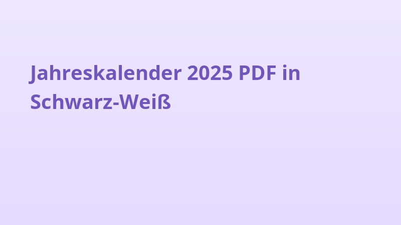 Jahreskalender 2025 PDF in Schwarz-Weiß