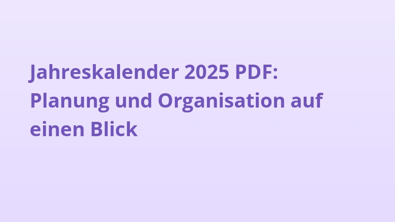Jahreskalender 2025 PDF: Planung und Organisation auf einen Blick
