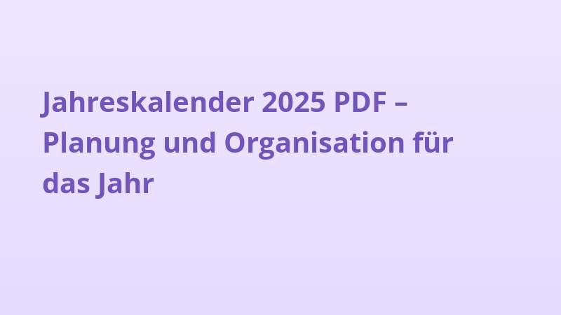 Jahreskalender 2025 PDF – Planung und Organisation für das Jahr