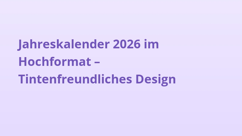 Jahreskalender 2026 im Hochformat – Tintenfreundliches Design