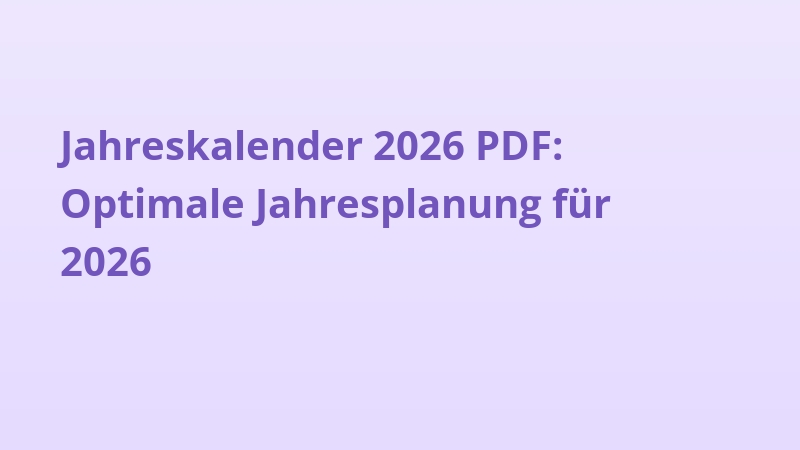 Jahreskalender 2026 PDF: Optimale Jahresplanung für 2026