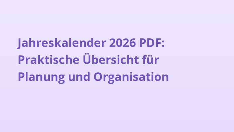 Jahreskalender 2026 PDF: Praktische Übersicht für Planung und Organisation