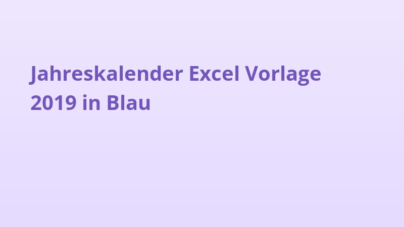 Jahreskalender Excel Vorlage 2019 in Blau