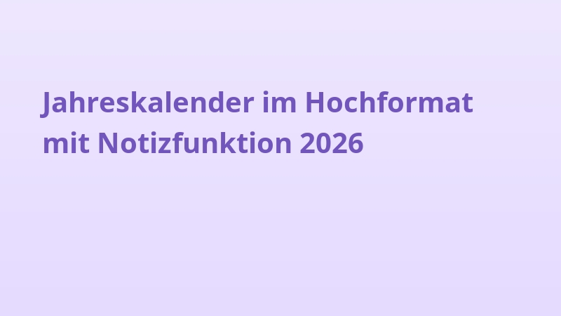 Jahreskalender im Hochformat mit Notizfunktion 2026