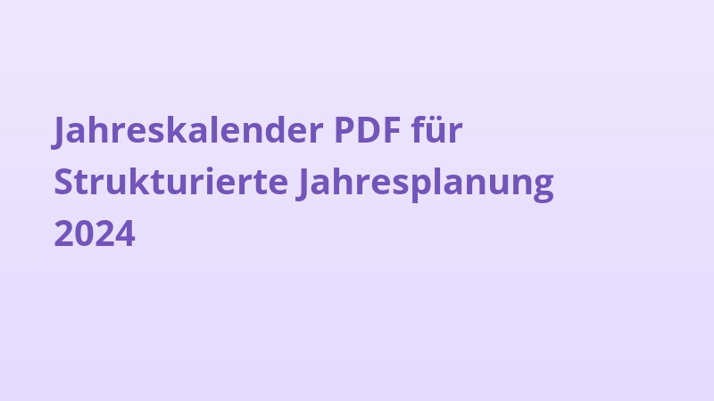 Jahreskalender PDF für Strukturierte Jahresplanung 2024