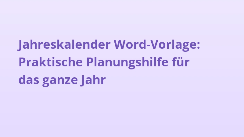 Jahreskalender Word-Vorlage: Praktische Planungshilfe für das ganze Jahr