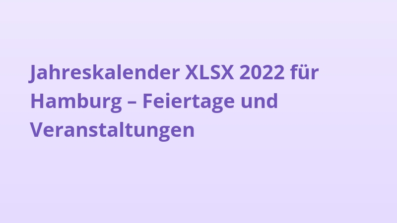 Jahreskalender XLSX 2022 für Hamburg – Feiertage und Veranstaltungen