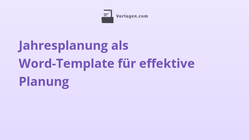 Jahresplanung als Word-Template für effektive Planung