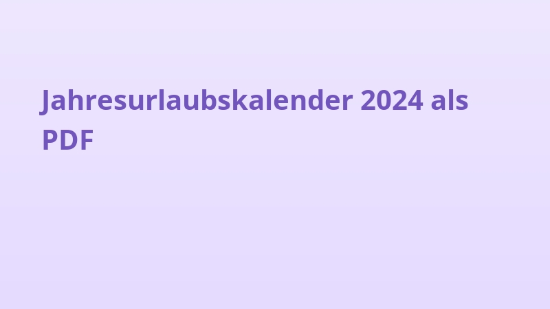 Jahresurlaubskalender 2024 als PDF