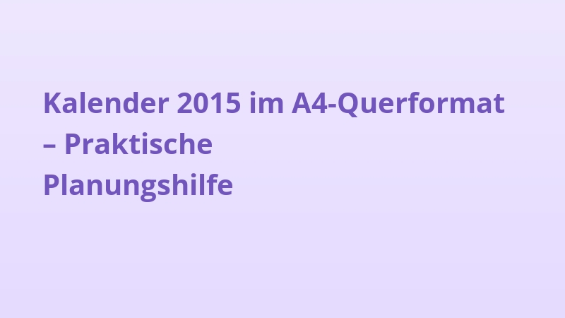 Kalender 2015 im A4-Querformat – Praktische Planungshilfe