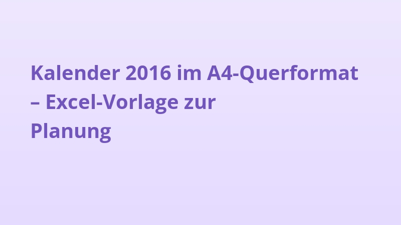 Kalender 2016 im A4-Querformat – Excel-Vorlage zur Planung