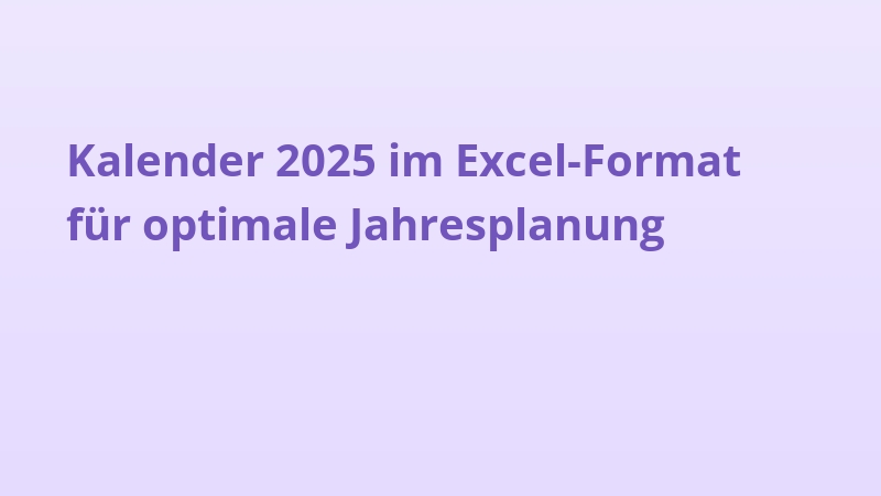 Kalender 2025 im Excel-Format für optimale Jahresplanung