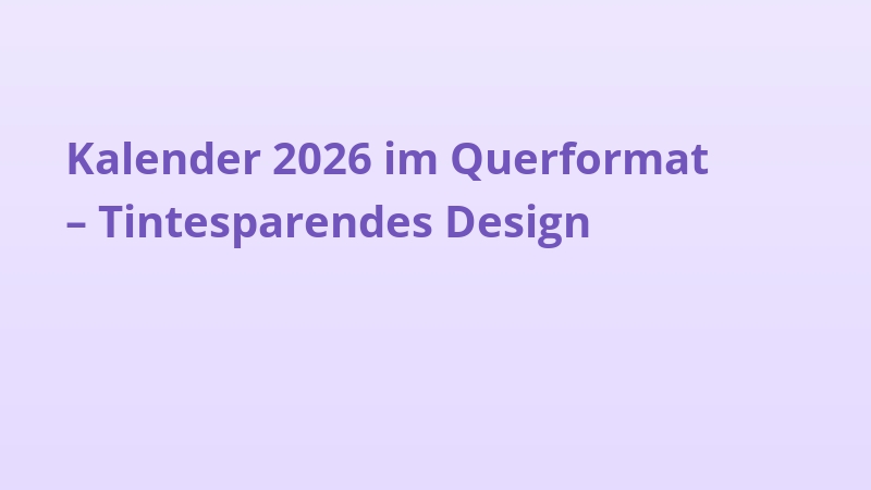 Kalender 2026 im Querformat – Tintesparendes Design