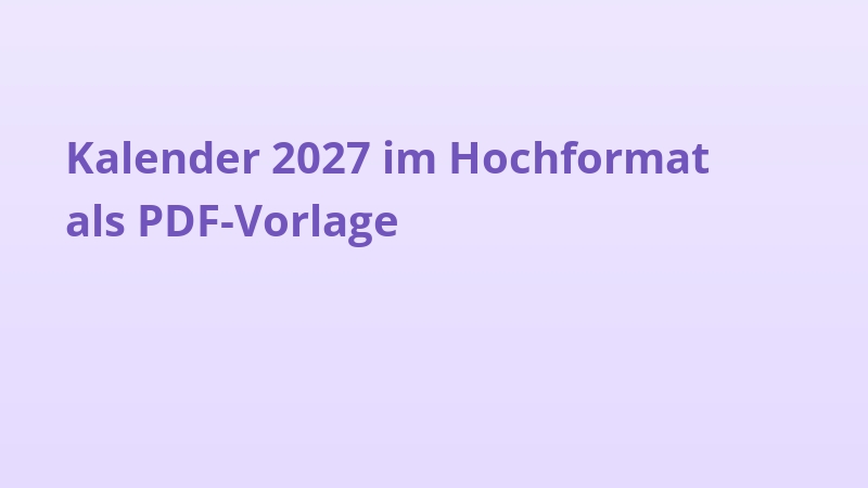 Kalender 2027 im Hochformat als PDF-Vorlage