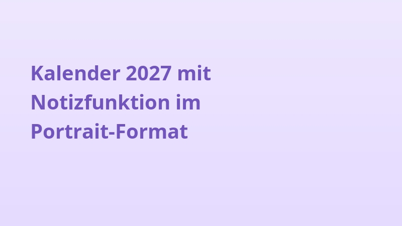 Kalender 2027 mit Notizfunktion im Portrait-Format