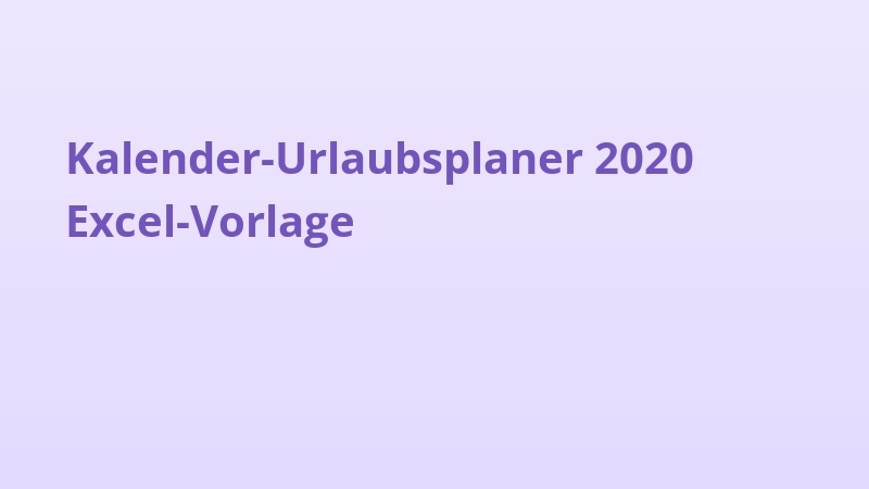 Kalender-Urlaubsplaner 2020 Excel-Vorlage
