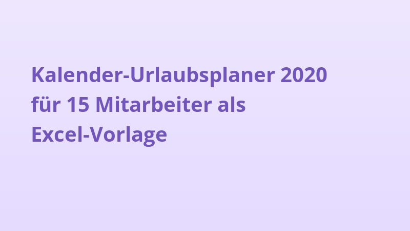 Kalender-Urlaubsplaner 2020 für 15 Mitarbeiter als Excel-Vorlage