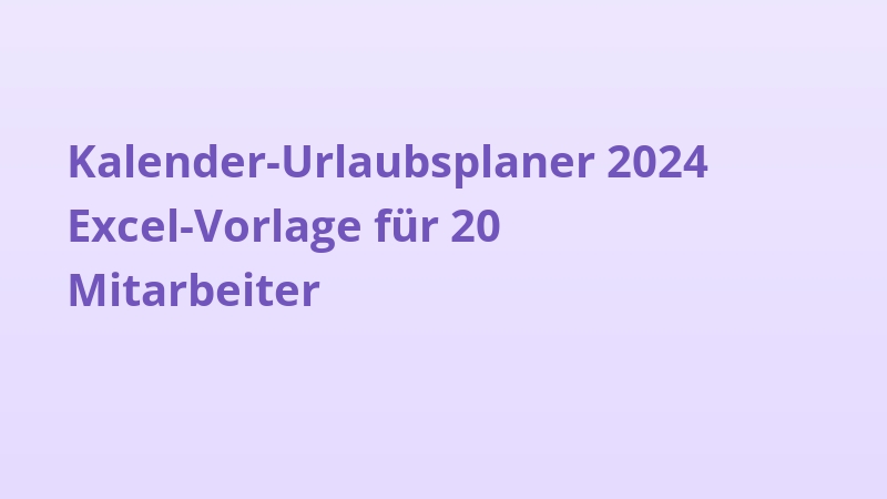 Kalender-Urlaubsplaner 2024 Excel-Vorlage für 20 Mitarbeiter