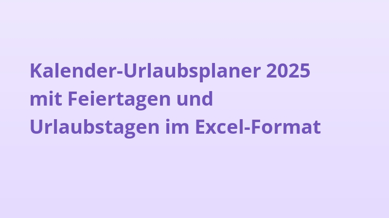 Kalender-Urlaubsplaner 2025 mit Feiertagen und Urlaubstagen im Excel-Format