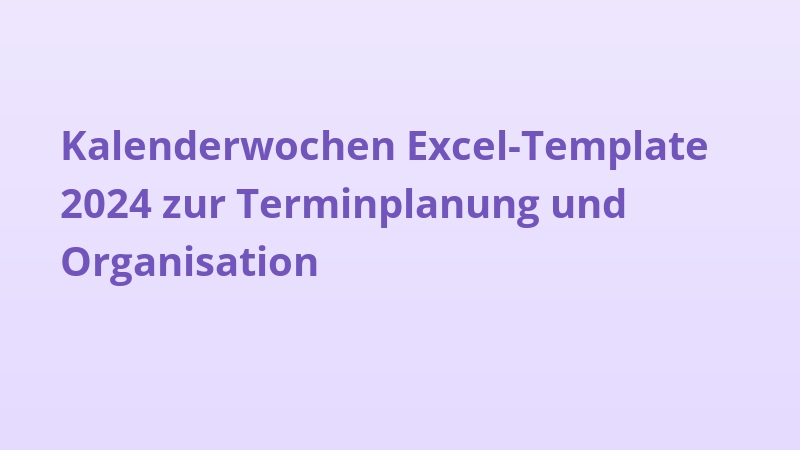 Kalenderwochen Excel-Template 2024 zur Terminplanung und Organisation