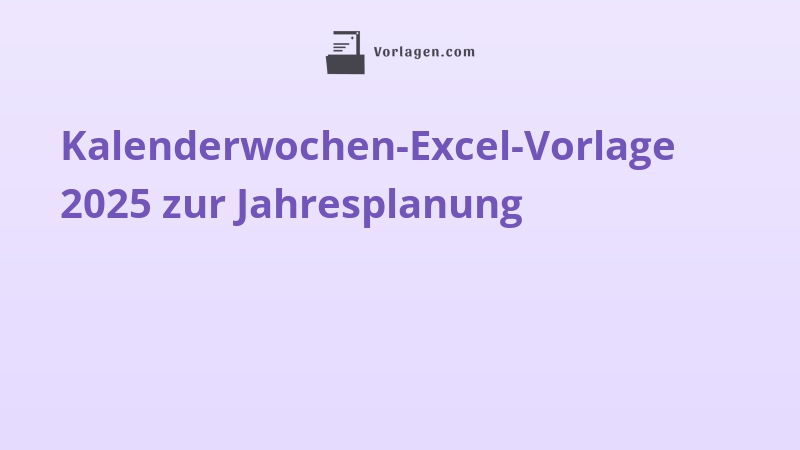 Kalenderwochen-Excel-Vorlage 2025 zur Jahresplanung