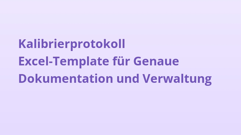 Kalibrierprotokoll Excel-Template für Genaue Dokumentation und Verwaltung