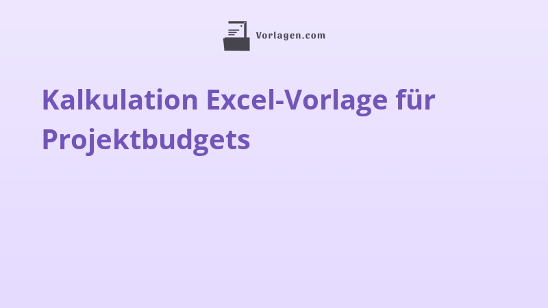 Kalkulation Excel-Vorlage für Projektbudgets