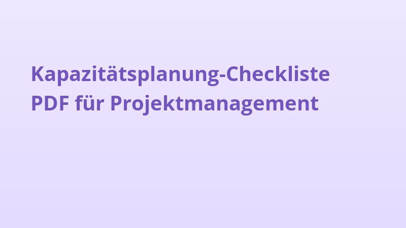 Kapazitätsplanung-Checkliste PDF für Projektmanagement