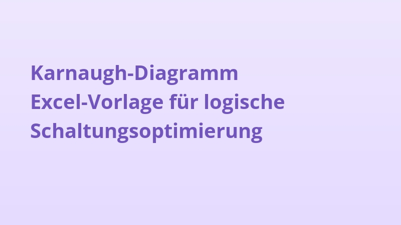 Karnaugh-Diagramm Excel-Vorlage für logische Schaltungsoptimierung