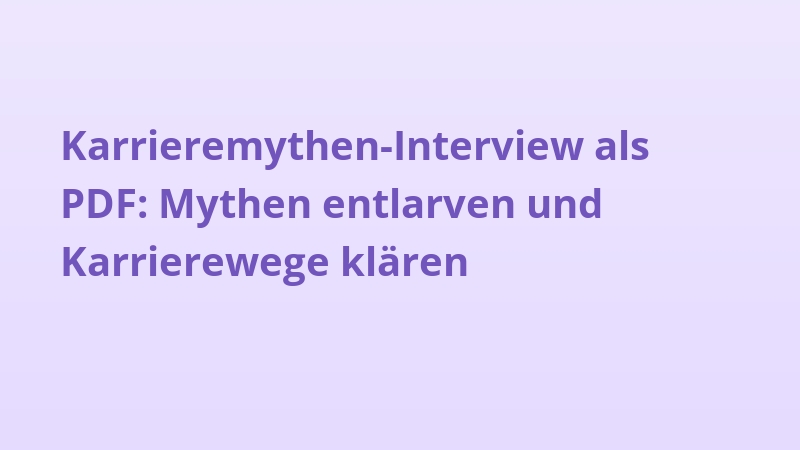 Karrieremythen-Interview als PDF: Mythen entlarven und Karrierewege klären