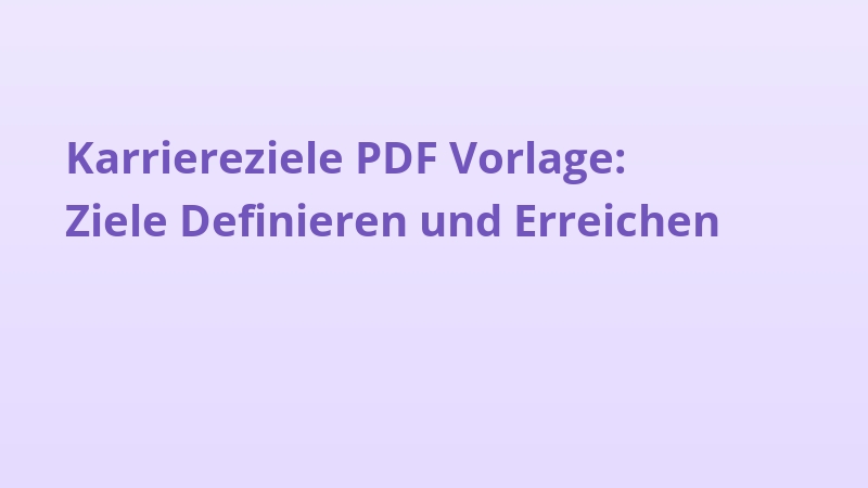 Karriereziele PDF Vorlage: Ziele Definieren und Erreichen