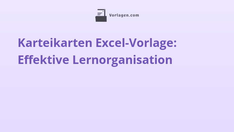 Karteikarten Excel-Vorlage: Effektive Lernorganisation
