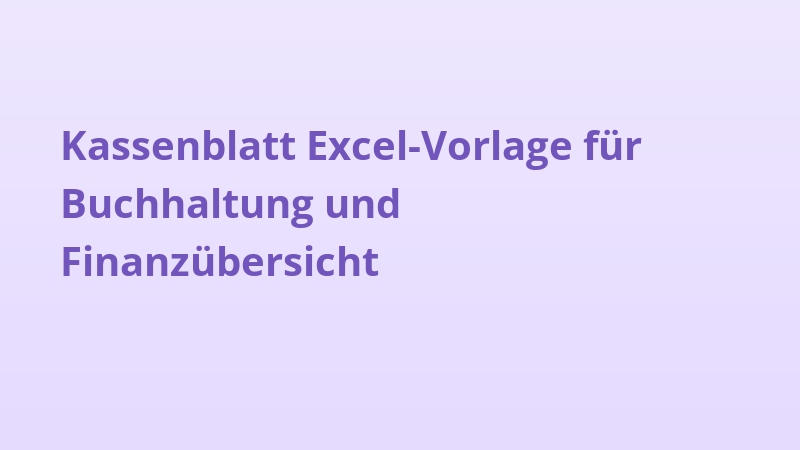 Kassenblatt Excel-Vorlage für Buchhaltung und Finanzübersicht