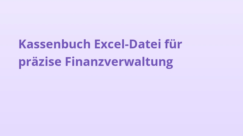 Kassenbuch Excel-Datei für präzise Finanzverwaltung