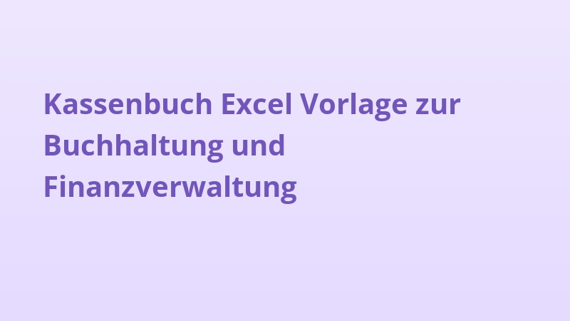 Kassenbuch Excel Vorlage zur Buchhaltung und Finanzverwaltung