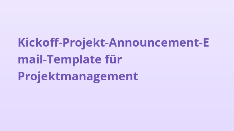 Kickoff-Projekt-Announcement-Email-Template für Projektmanagement