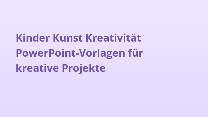 Kinder Kunst Kreativität PowerPoint-Vorlagen für kreative Projekte