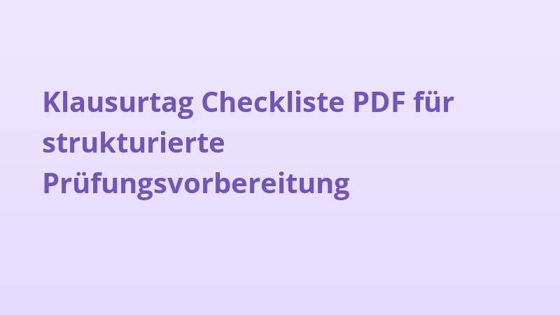 Klausurtag Checkliste PDF für strukturierte Prüfungsvorbereitung