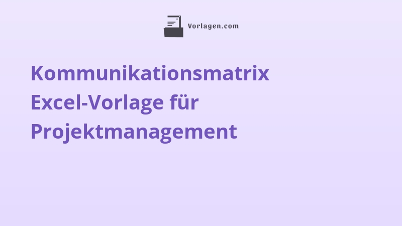 Kommunikationsmatrix Excel-Vorlage für Projektmanagement